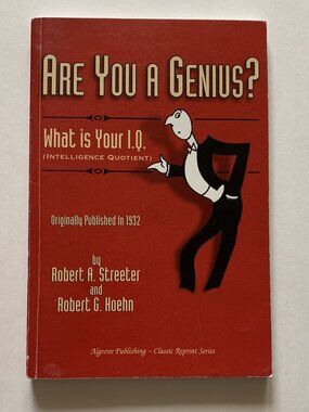 Are You A Genius? What is Your I.Q. by Robert A. Streeter & Robert Hoehn